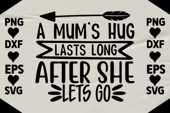 A Mums Hug Lasts Long After She Lets Go