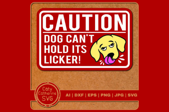 Caution Dog Can t Hold His Licker Review