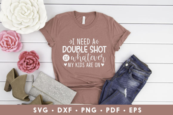I Need a Double Shot, Sarcastic Mom SVG Review