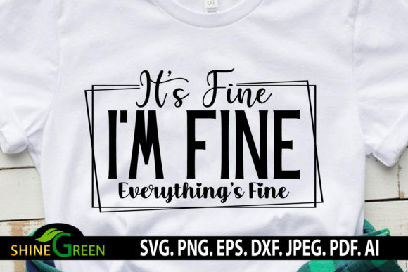 Review: Sarcastic Quotes It s Fine Im Fine Funny Design