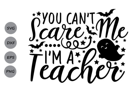 You Can t Scare Me I m a Teacher Svg Review